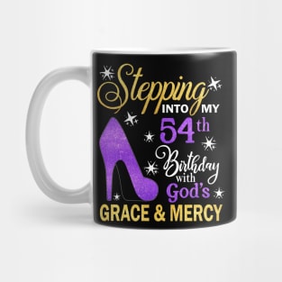 Stepping Into My 54th Birthday With God's Grace & Mercy Bday Mug